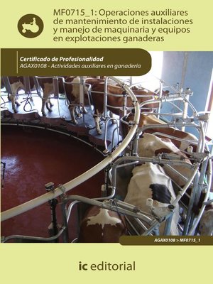 cover image of Operaciones auxiliares de mantenimiento de instalaciones y manejo de maquinaria y equipos en explotaciones ganaderas. AGAX0108